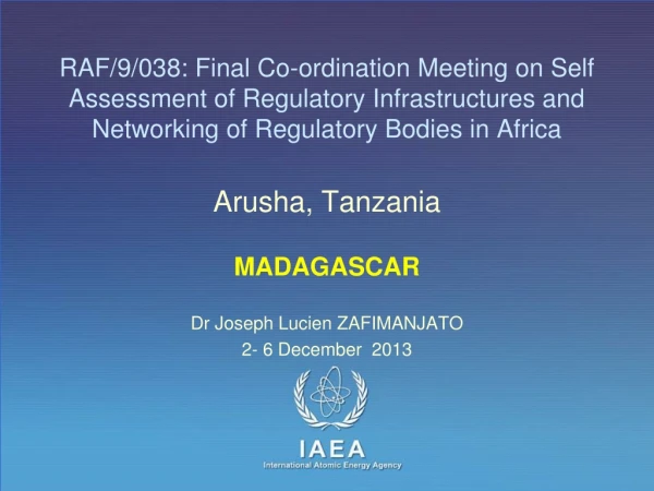 Arusha, Tanzania MADAGASCAR Dr Joseph Lucien ZAFIMANJATO 2- 6 December  2013