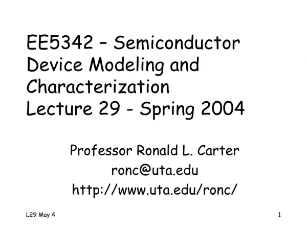 EE5342 – Semiconductor Device Modeling and Characterization Lecture 29 - Spring 2004