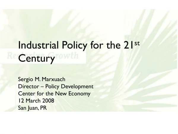 Industrial Policy for the 21 st  Century