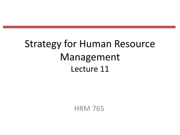 Strategy for Human Resource Management Lecture 11