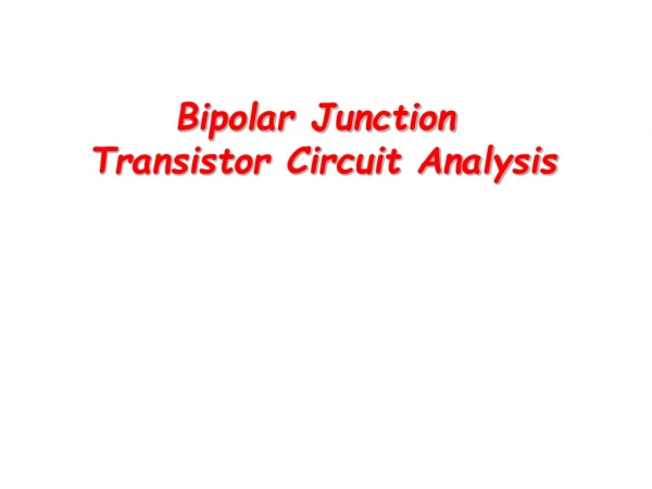 Bipolar Junction  Transistor Circuit Analysis