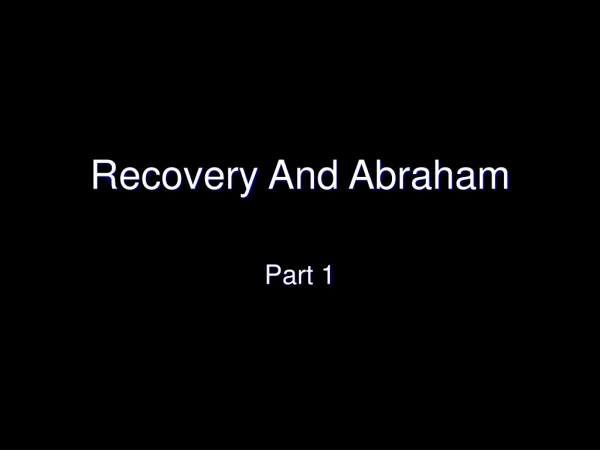 Recovery And Abraham