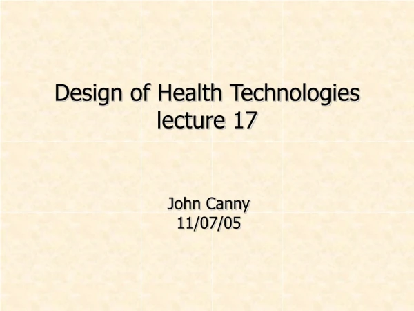 Design of Health Technologies lecture 17