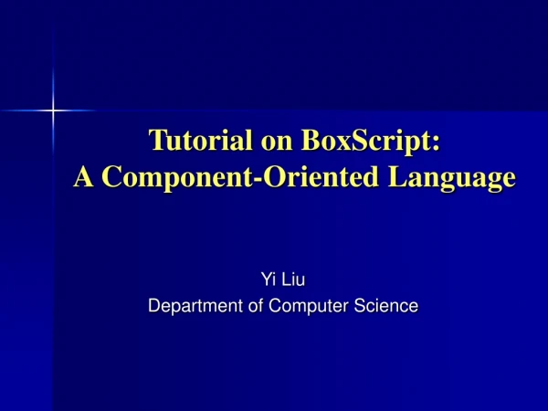 Tutorial on BoxScript:  A Component-Oriented Language