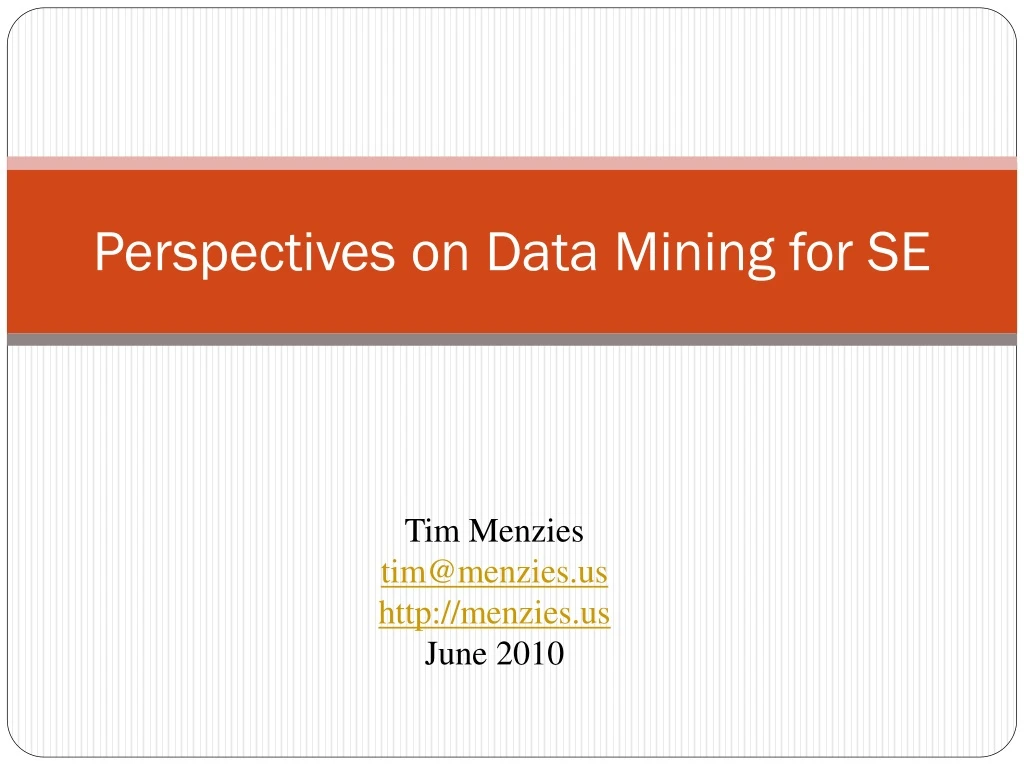 perspectives on data mining for se