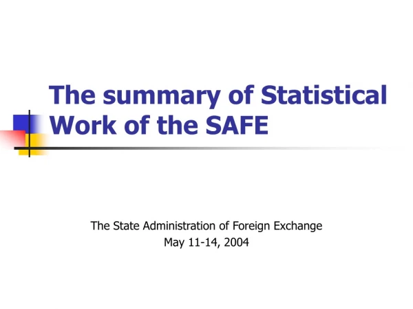 The summary of Statistical Work of the SAFE