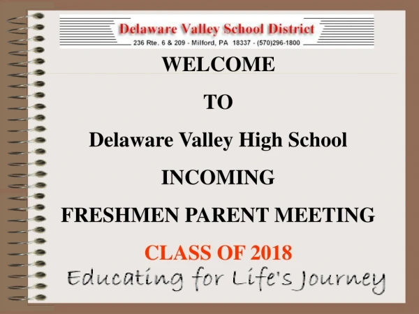 WELCOME TO Delaware Valley High School INCOMING FRESHMEN PARENT MEETING CLASS OF 2018