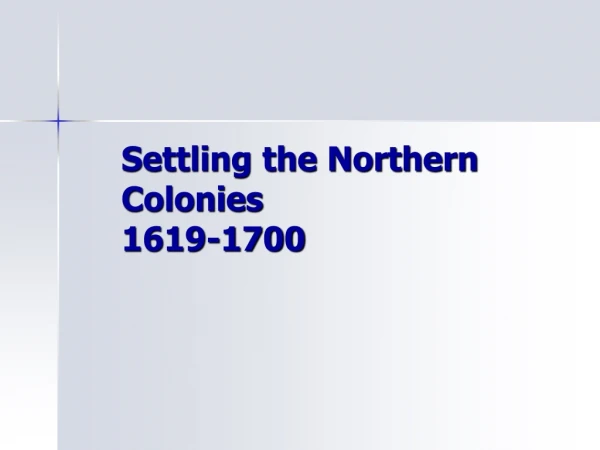Settling the Northern Colonies 1619-1700