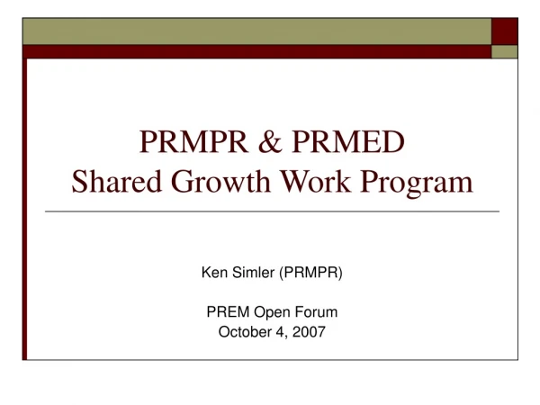 PRMPR &amp; PRMED Shared Growth Work Program
