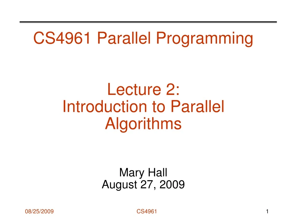 cs4961 parallel programming lecture 2 introduction to parallel algorithms mary hall august 27 2009