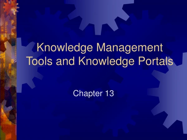 Knowledge Management Tools and Knowledge Portals