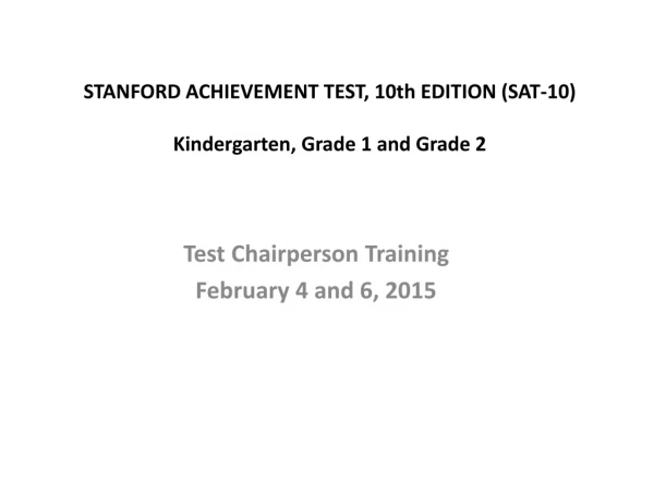 STANFORD ACHIEVEMENT TEST, 10th EDITION (SAT-10) Kindergarten, Grade 1 and Grade 2