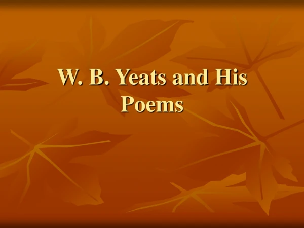 W. B. Yeats and His Poems