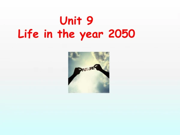 Unit 9 Life in the year 2050