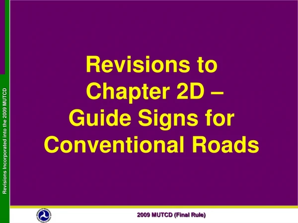 Revisions to  Chapter 2D –  Guide Signs for Conventional Roads