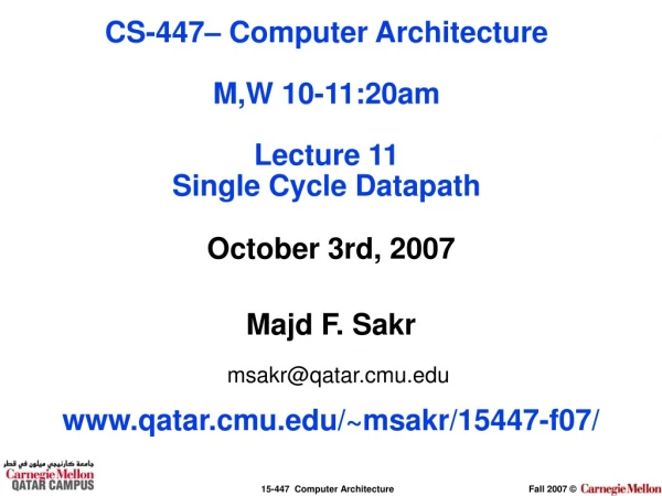 October 3rd, 2007 Majd F. Sakr msakr@qatar.cmu qatar.cmu/~msakr/15447-f07/