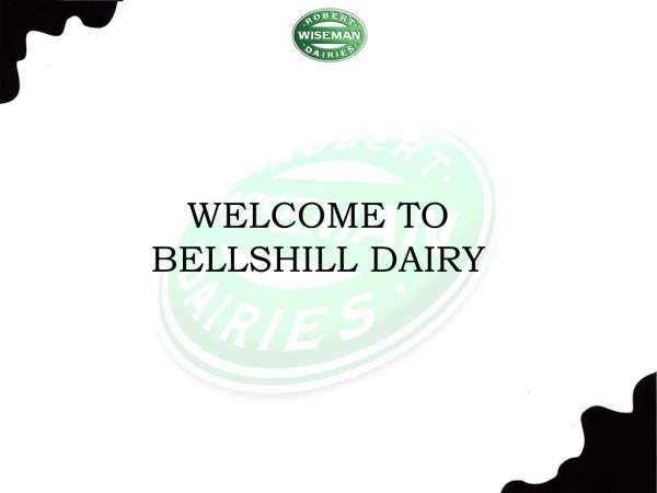 WELCOME TO BELLSHILL DAIRY