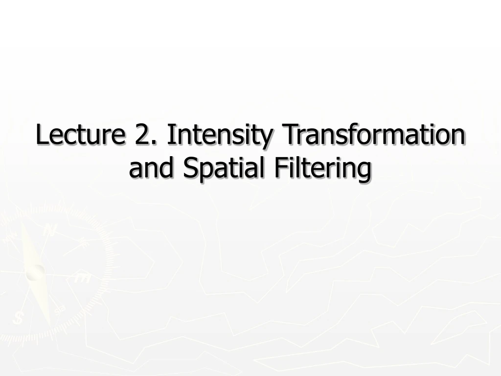 lecture 2 intensity transformation and spatial filtering