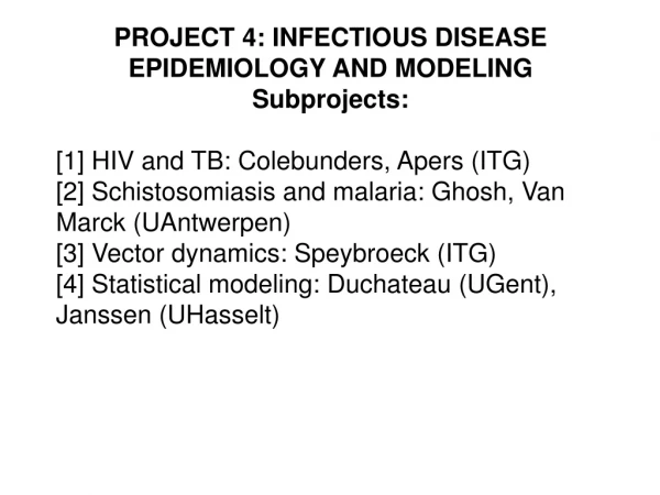 PROJECT 4: INFECTIOUS DISEASE EPIDEMIOLOGY AND MODELING  Subprojects: