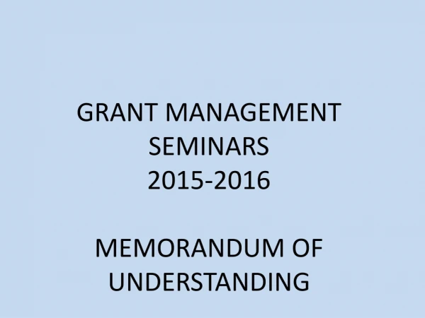 GRANT MANAGEMENT SEMINARS 2015-2016 MEMORANDUM OF UNDERSTANDING