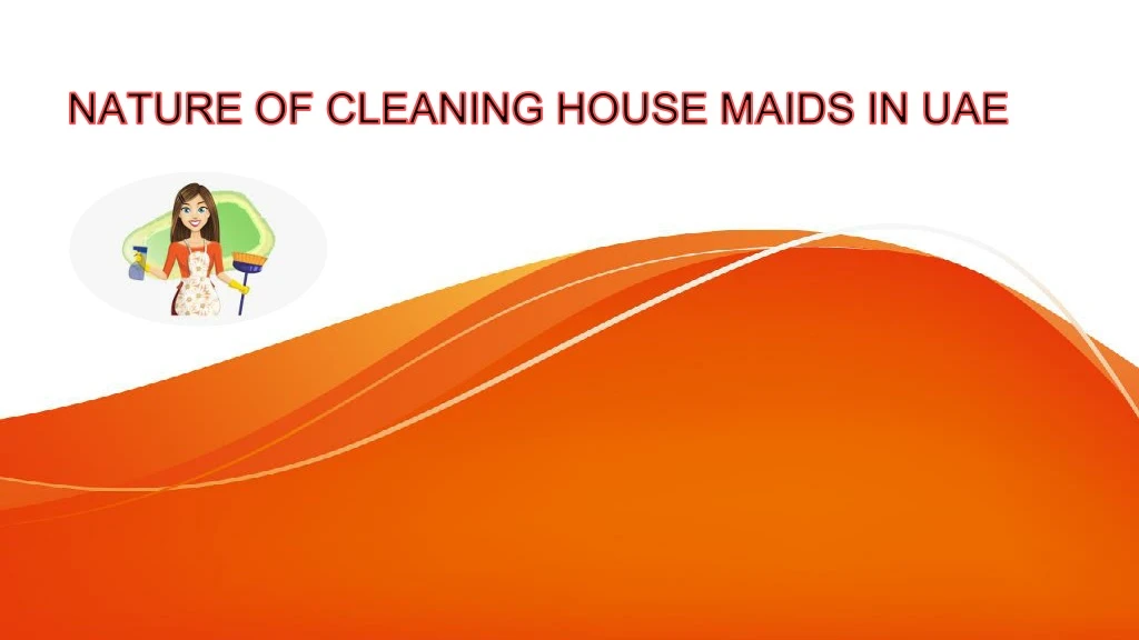 nature of cleaning house maids in uae