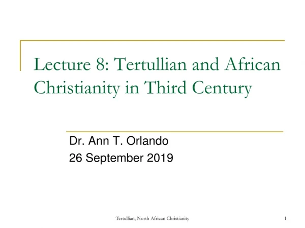Lecture 8: Tertullian and African Christianity in Third Century