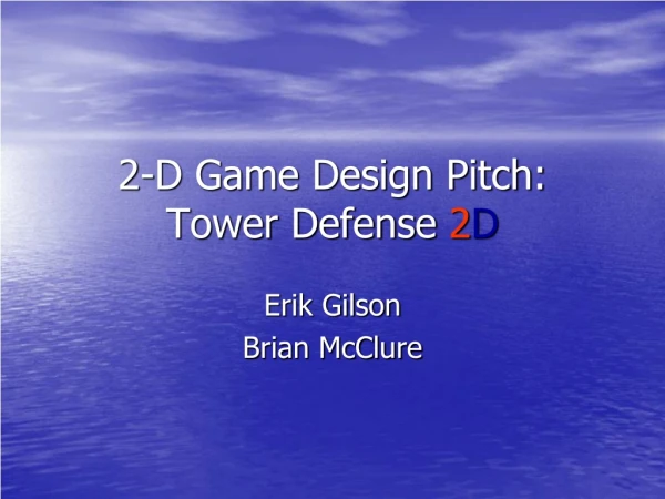 2-D Game Design Pitch: Tower Defense  2 D