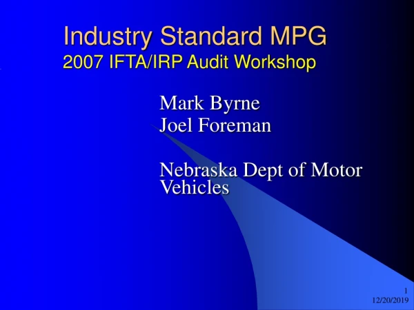 Industry Standard MPG 2007 IFTA/IRP Audit Workshop