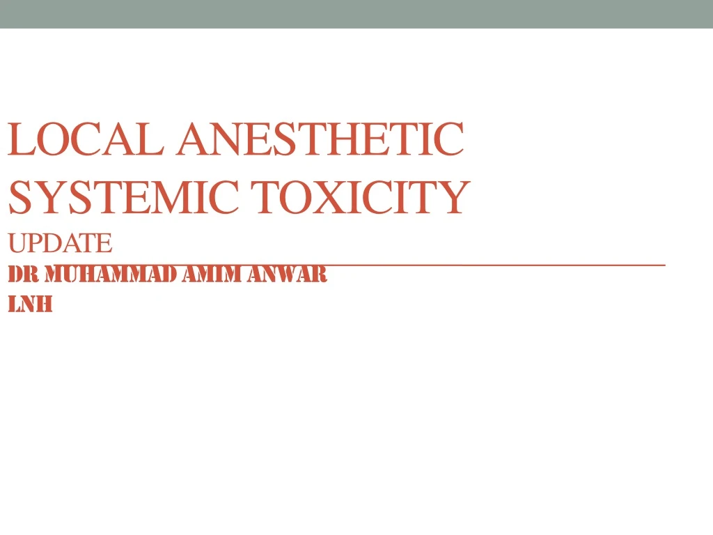 local anesthetic systemic toxicity update dr muhammad amim anwar lnh