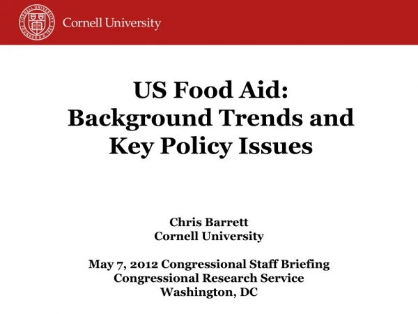 Chris Barrett Cornell University May 7, 2012 Congressional Staff Briefing