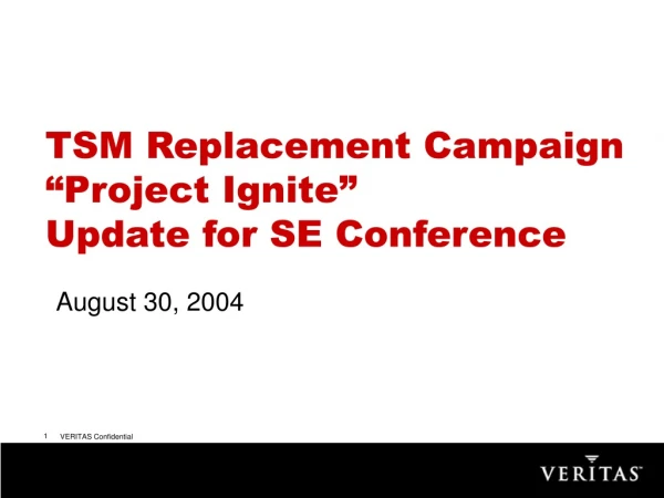 TSM Replacement Campaign  “Project Ignite” Update for SE Conference