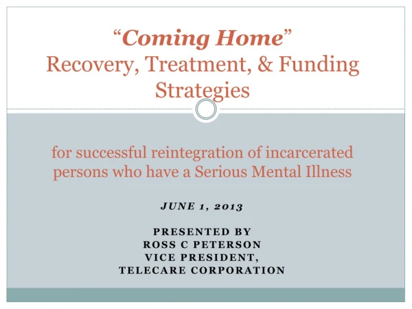 June 1, 2013 Presented by Ross C Peterson Vice President,   Telecare  Corporation