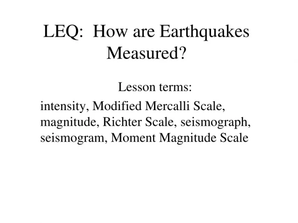 LEQ:  How are Earthquakes Measured?