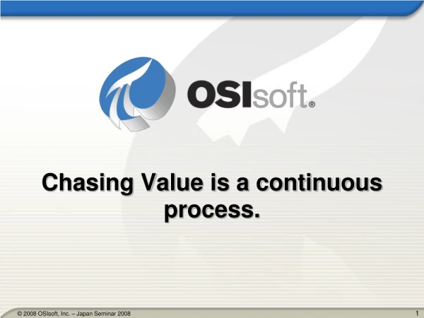 Chasing Value is a continuous process.