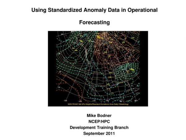 Using Standardized Anomaly Data in Operational Forecasting