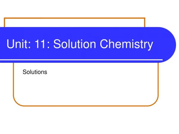 Unit: 11: Solution Chemistry