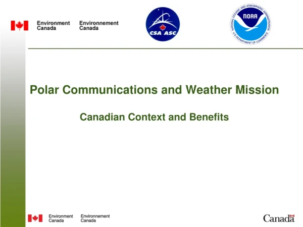 Polar Communications and Weather Mission Canadian Context and Benefits