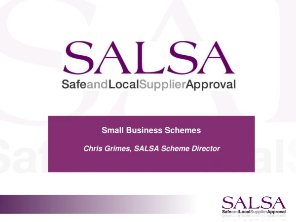 Small Business Schemes Chris Grimes, SALSA Scheme Director