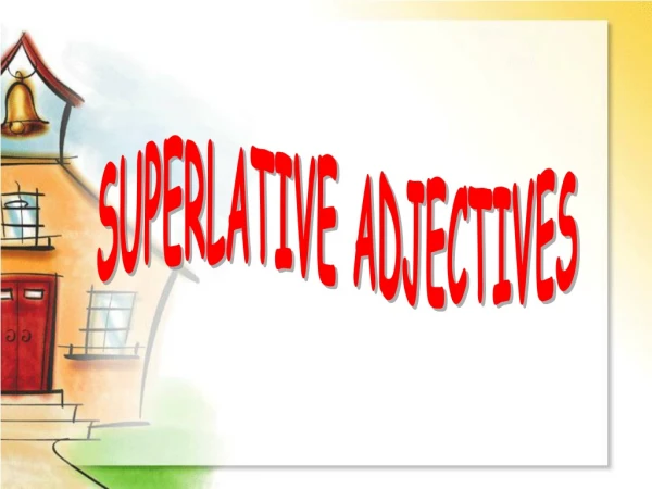 SUPERLATIVE ADJECTIVES