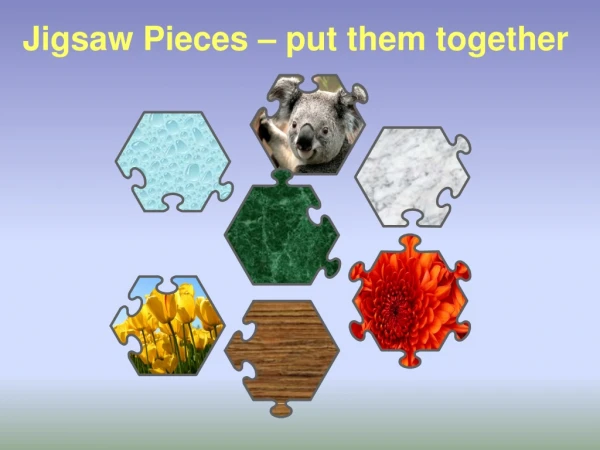 Jigsaw Pieces – put them together