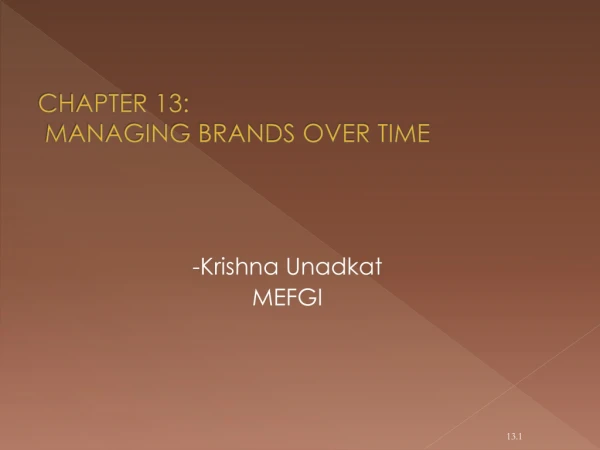 CHAPTER 13:  MANAGING BRANDS OVER TIME