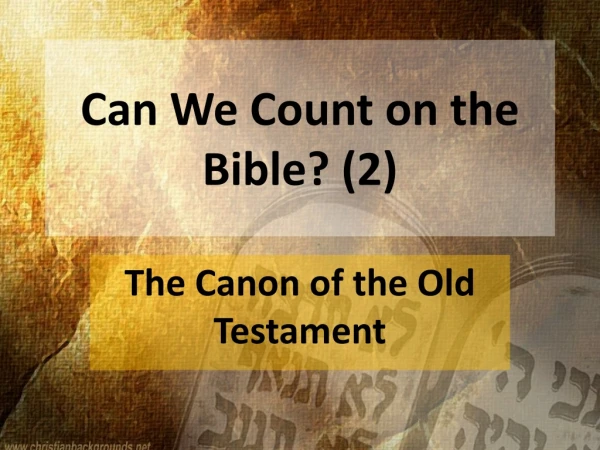 Can We Count on the Bible? (2)