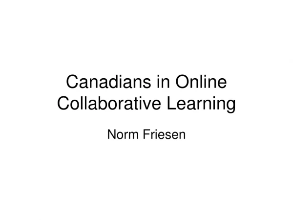 Canadians in Online Collaborative Learning