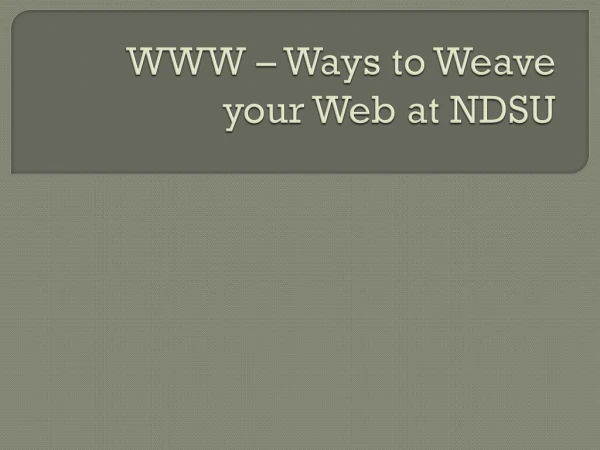 WWW – Ways to Weave your Web at NDSU