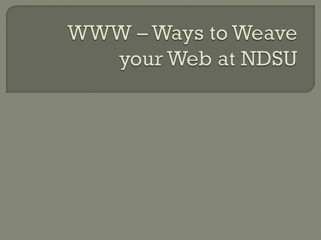 www ways to weave your web at ndsu