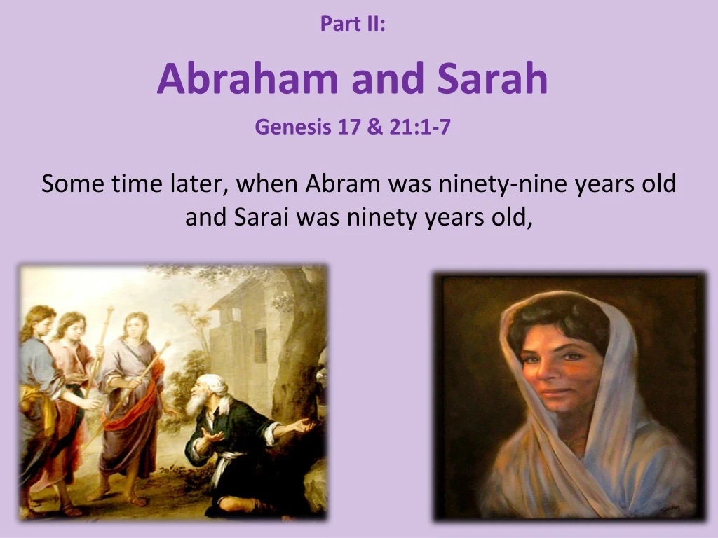 some time later when abram was ninety nine years old and sarai was ninety years old