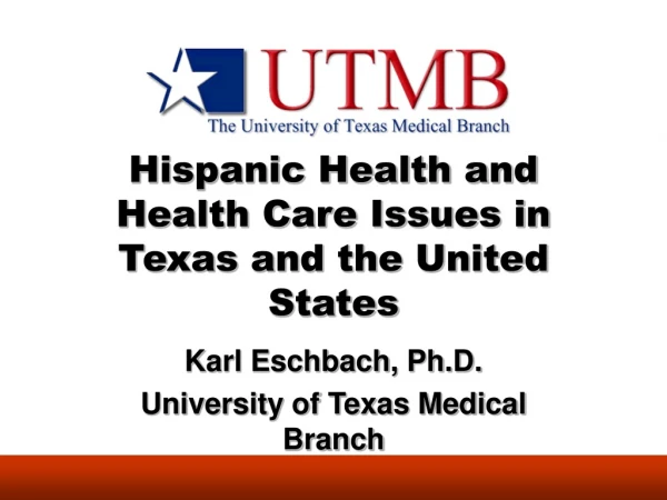 Hispanic Health and Health Care Issues in Texas and the United States