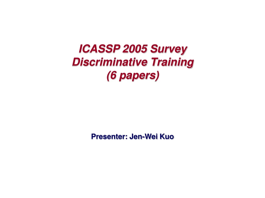 icassp 2005 survey discriminative training 6 papers