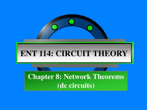 Chapter 8: Network Theorems (dc circuits)