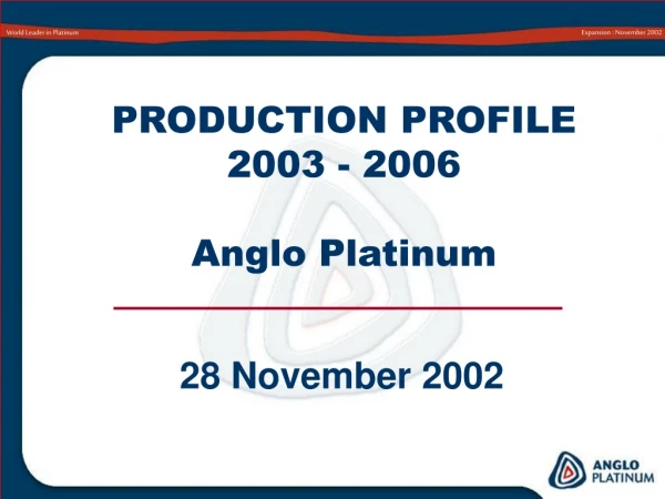 PRODUCTION PROFILE 2003 - 2006 Anglo Platinum